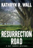 Resurrection Road: A Bay Tanner Mystery - Wall, Kathryn R