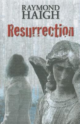 Resurrection - Haigh, Raymond