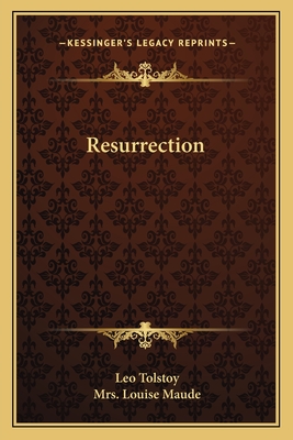 Resurrection - Tolstoy, Leo, and Maude, Louise, Mrs. (Translated by)