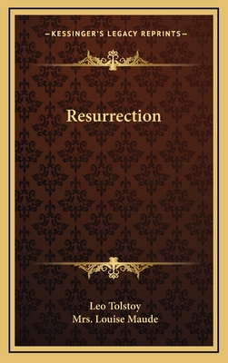 Resurrection - Tolstoy, Leo, and Maude, Louise, Mrs. (Translated by)