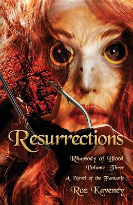 Resurrections - Rhapsody of Blood, Volume Three - Kaveney, Roz