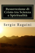 Resurrezione Di Cristo Tra Scienza E Spiritualita