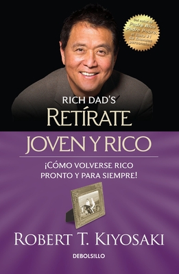 Ret?rate Joven Y Rico / Retire Young Retire Rich - Kiyosaki, Robert T