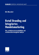 Retail Branding Und Integriertes Handelsmarketing: Eine Verhaltenswissenschaftliche Und Wettbewerbsstrategische Analyse