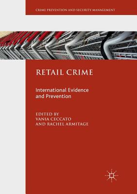 Retail Crime: International Evidence and Prevention - Ceccato, Vania (Editor), and Armitage, Rachel (Editor)