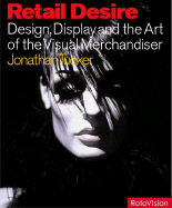 Retail Desire: Design, Display and the Art of Visual Merchandise - Tucker, Jonathan, and Tucker, Johnny