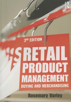 Retail Product Management: Buying and merchandising - Varley, Rosemary