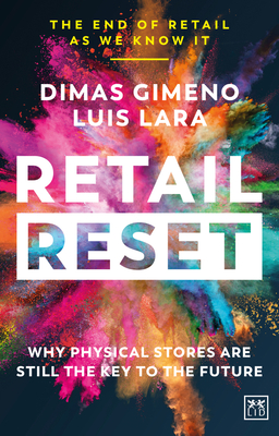 Retail Reset: Why physical stores are still the key to the future - Gimeno, Dimas, and Lara, Luis