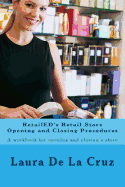 Retailed's Retail Store Opening and Closing Procedures: A Workbook for Opening and Closing a Store
