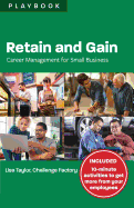 Retain and Gain: Career Management for Small Business Playbook