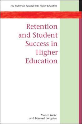 Retention and Student Success in Higher Education - Yorke, Mantz, and Longden, Bernard