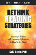 Rethink Reading Strategies: Teaching Children with Learning Differences to Read in 14 Days