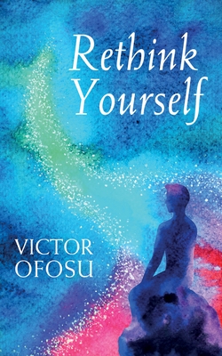 Rethink Yourself - Ofosu, Victor