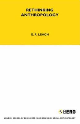 Rethinking Anthropology: Volume 22 - Leach, E R