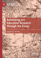 Rethinking Art Education Research through the Essay