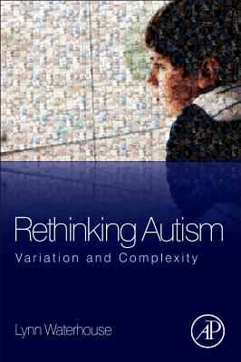 Rethinking Autism: Variation and Complexity - Waterhouse, Lynn