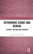 Rethinking Bihar and Bengal: History, Culture and Religion