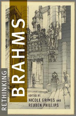 Rethinking Brahms - Grimes, Nicole (Editor), and Phillips, Reuben (Editor)