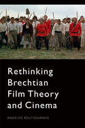 Rethinking Brechtian Film Theory and Cinema