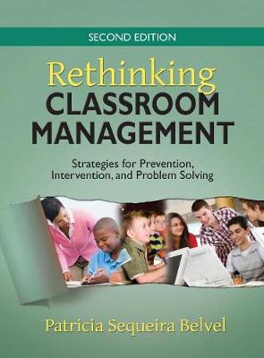 Rethinking Classroom Management: Strategies for Prevention, Intervention, and Problem Solving - Belvel, Patricia L Sequeira L Sequeira (Editor)