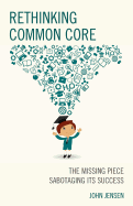 Rethinking Common Core: The Missing Piece Sabotaging Its Success