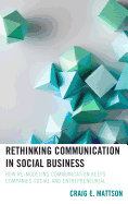 Rethinking Communication in Social Business: How Re-Modeling Communication Keeps Companies Social and Entrepreneurial