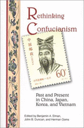 Rethinking Confucianism: Past and Present in China, Japan, Korea, and Vietnam
