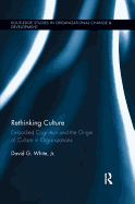 Rethinking Culture: Embodied Cognition and the Origin of Culture in Organizations
