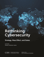 Rethinking Cybersecurity: Strategy, Mass Effect, and States