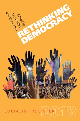 Rethinking Democracy: Socialist Register 2018 - Panitch, Leo (Editor), and Albo, Greg (Editor)