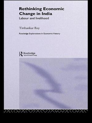 Rethinking Economic Change in India: Labour and Livelihood - Roy, Tirthankar