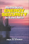Rethinking Energy Security in East Asia - Stares, Paul B (Editor)