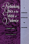 Rethinking Ethics in the Midst of Violence: A Feminist Approach to Freedom