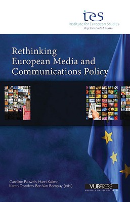 Rethinking European Media and Communications Policy - Pauwels, Caroline (Editor), and Kalimo, Harri (Editor), and Donders, Karen (Editor)