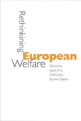 Rethinking European Welfare: Transformations of European Social Policy - Fink, Janet, Dr. (Editor), and Lewis, Gail (Editor), and Clarke, John H (Editor)