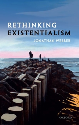 Rethinking Existentialism - Webber, Jonathan