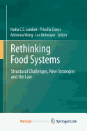 Rethinking Food Systems: Structural Challenges, New Strategies and the Law - Lambek, Nadia C S (Editor), and Claeys, Priscilla (Editor), and Wong, Adrienna (Editor)