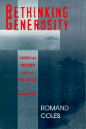 Rethinking Generosity: Critical Theory and the Politics of Caritas - Coles, Romand