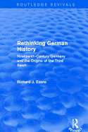 Rethinking German History (Routledge Revivals): Nineteenth-Century Germany and the Origins of the Third Reich