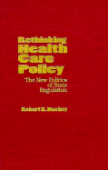 Rethinking Health Care Policy: The New Politics of State Regulation - Hackey, Robert B