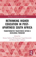Rethinking Higher Education in Post-Apartheid South Africa: Transformative Trajectories within a Decolonial Paradigm