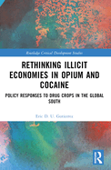 Rethinking Illicit Economies in Opium and Cocaine: Policy Responses to Drug Crops in the Global South