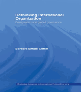 Rethinking International Organisation: Deregulation and Global Governance