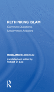 Rethinking Islam: Common Questions, Uncommon Answers