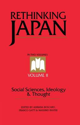 Rethinking Japan Vol 2: Social Sciences, Ideology and Thought - Boscaro, Adriana, and Gatti, Franco, and Raveri, Massimo