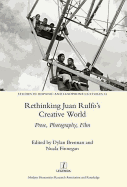 Rethinking Juan Rulfo's Creative World: Prose, Photography, Film