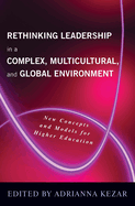 Rethinking Leadership in a Complex, Multicultural, and Global Environment: New Concepts and Models for Higher Education