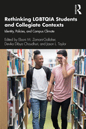 Rethinking Lgbtqia Students and Collegiate Contexts: Identity, Policies, and Campus Climate