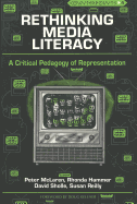 Rethinking Media Literacy: A Critical Pedagogy of Representation
