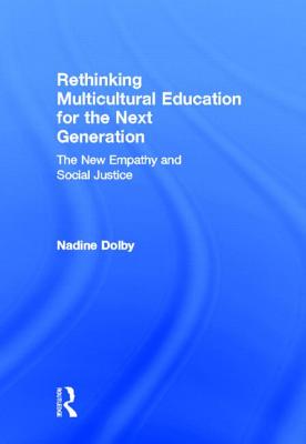 Rethinking Multicultural Education for the Next Generation - Dolby, Nadine